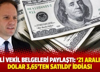 CHP'li vekil belgeleri paylaştı: '21 Aralık'ta dolar 3,65'ten satıldı' iddiası