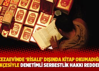 Cezaevinde ‘Risale’ dışında kitap okumadığı gerekçesiyle denetimli serbestlik hakkı reddedildi