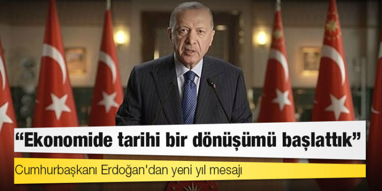 Cumhurbaşkanı Erdoğan'dan yeni yıl mesajı: Ekonomide tarihi bir dönüşümü başlattık