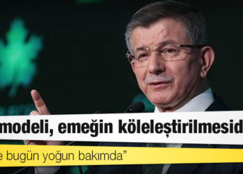 Davutoğlu: Biz Çin ölçeğinde üretim, Avrupa ölçeğinde demokrasi derdik, bunlar Çin ölçeğinde demokrasi getiriyor