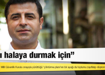 Demirtaş: AKP-MHP’nin, Milli Güvenlik Kurulu onayıyla yürüttüğü 'çöktürme planı'nın bir ayağı da toplumu zayıflatıp düşkünleştirmek