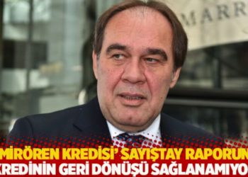 'Demir&ouml;ren kredisi' Sayıştay raporunda: Kredinin geri d&ouml;n&uuml;ş&uuml; sağlanamıyor