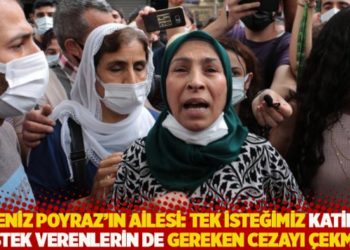 Deniz Poyraz'ın ailesi: Tek isteğimiz katile destek verenlerin de gereken cezayı çekmesi