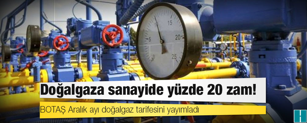 Doğalgaza sanayide yüzde 20 zam!