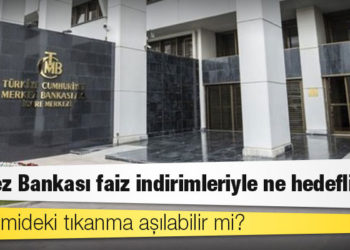 Dolar: Merkez Bankası faiz indirimleriyle ne hedefliyor, ekonomideki tıkanma aşılabilir mi?