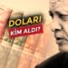 Doları kim aldı? | Nöbetçi Editör
