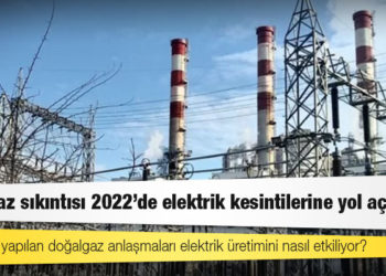 Doğalgaz sıkıntısı 2022'de elektrik kesintilerine yol açar mı?