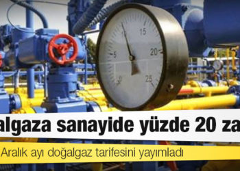 Doğalgaza sanayide yüzde 20 zam!