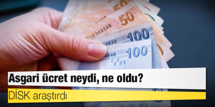 DİSK araştırdı: Asgari ücret neydi, ne oldu?