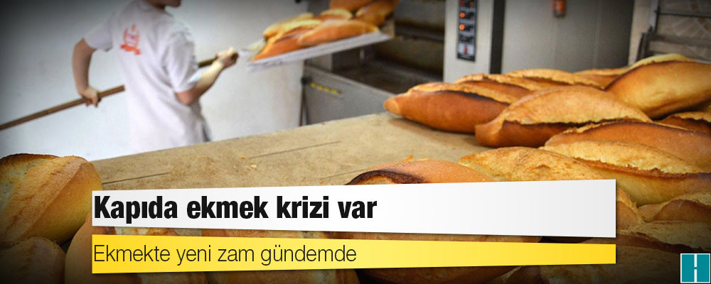 Ekmekte yeni zam gündemde