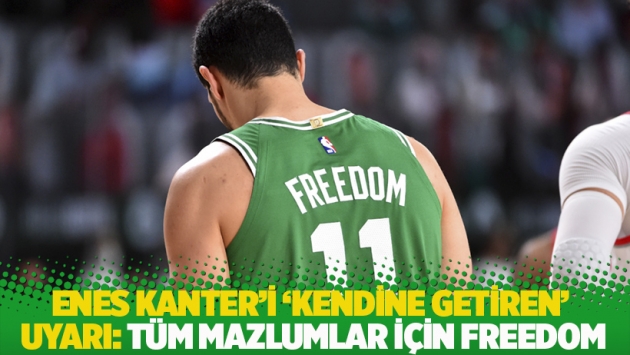 Enes Kanter'i 'kendine getiren' uyarı: Tüm mazlumlar için Freedom