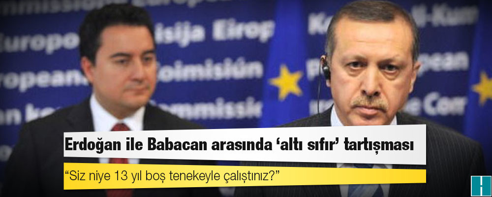 Erdoğan ile Babacan arasında "altı sıfır" tartışması