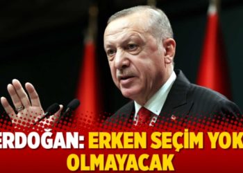 Erdoğan: Erken se&ccedil;im yok, olmayacak
