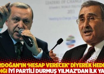Erdoğan'ın 'hesap verecek' diyerek hedef aldığı İYİ Partili Durmuş Yılmaz'dan ilk yanıt