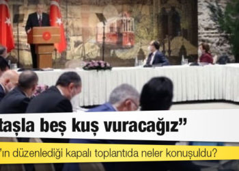 Erdoğan’ın düzenlediği kapalı toplantıda neler konuşuldu?