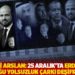 Gazeteci Arslan: 25 Aralık'ta Erdoğan'ın kurduğu yolsuzluk çarkı deşifre oldu