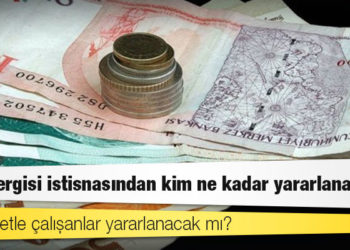 Gelir vergisi istisnasından kim ne kadar yararlanacak?