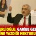 Gergerlioğlu, Garibe Gezer'in kendisine yazdığı mektubu okudu