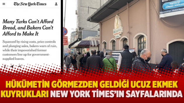 Hükümetin görmezden geldiği ucuz ekmek kuyrukları New York Times’ın sayfalarında