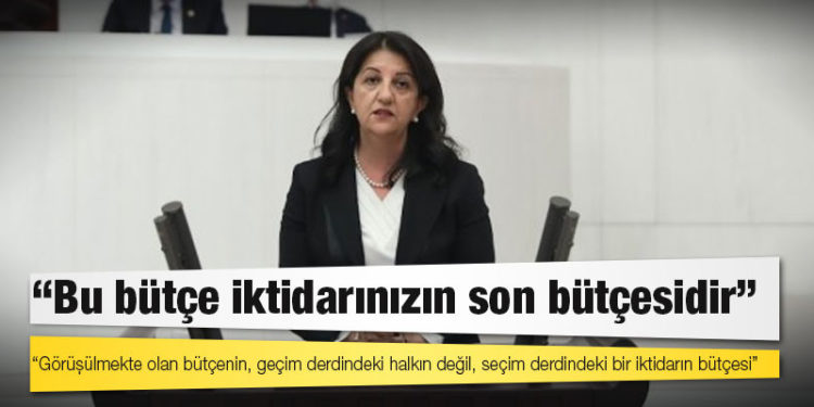 HDP Eş Genel Başkanı Buldan: Bu bütçe iktidarınızın son bütçesidir; dönüşü olmayan gidiş bütçenizdir