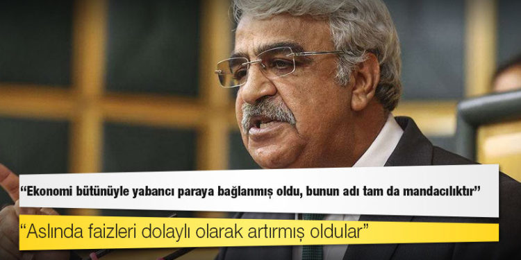 HDP Eş Genel Başkanı Sancar: Ekonomi bütünüyle yabancı paraya bağlanmış oldu, bunun adı tam da mandacılıktır