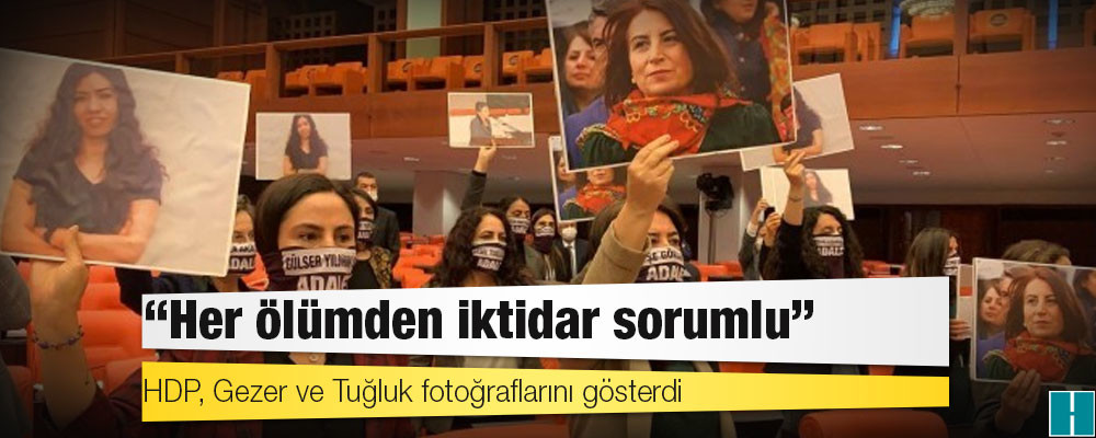 HDP, Gezer ve Tuğluk fotoğraflarını gösterdi: "Her ölümden iktidar sorumlu"