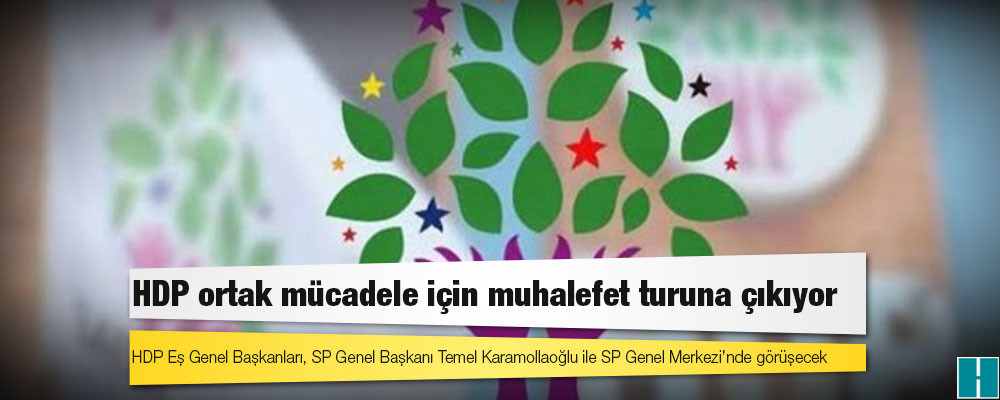 HDP ortak mücadele için muhalefet turuna çıkıyor