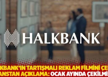 Halkbank'ın tartışmalı reklam filmini çeken ajanstan açıklama: Ocak ayında çekilmişti