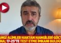 "Hangi alimler haktan hangileri g&uuml;&ccedil;ten yana; 17-25'te test etme imkanı bulduk"