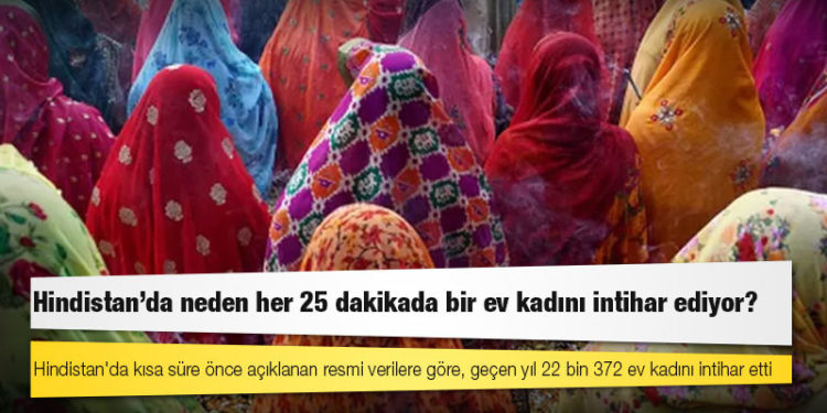 Hindistan'da neden her 25 dakikada bir ev kadını intihar ediyor?