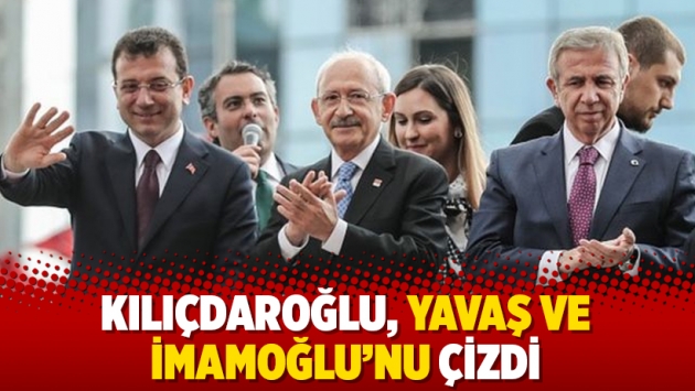 Kılıçdaroğlu, Yavaş ve İmamoğlu'nu çizdi