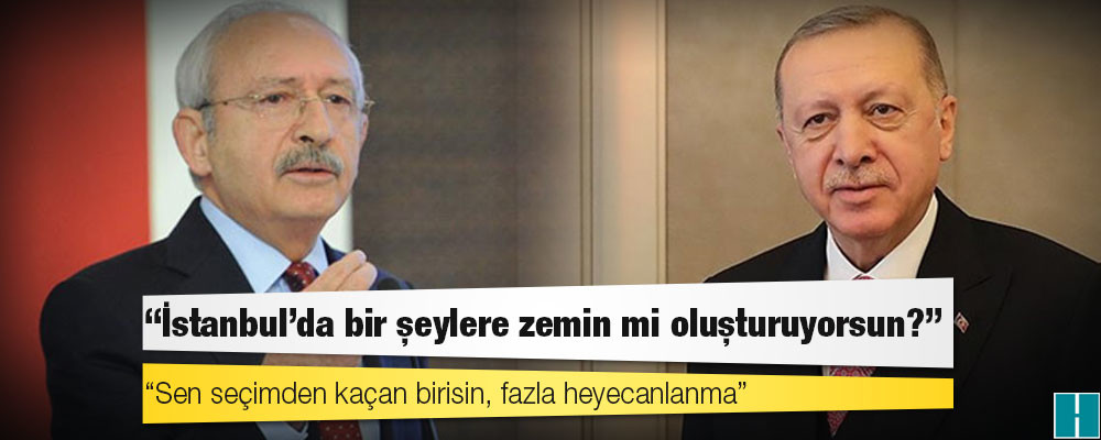 Kılıçdaroğlu'ndan Cumhurbaşkanı Erdoğan'a 'İBB' tepkisi: İstanbul'da bir şeylere zemin mi oluşturuyorsun?