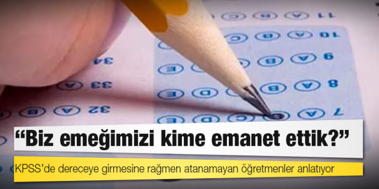 KPSS’de dereceye girmesine rağmen atanamayan öğretmenler anlatıyor: 'Biz emeğimizi kime emanet ettik?'