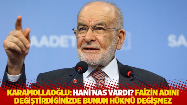 Karamollaoğlu: Hani nas vardı? Faizin adını değiştirdiğinizde bunun hükmü değişmez