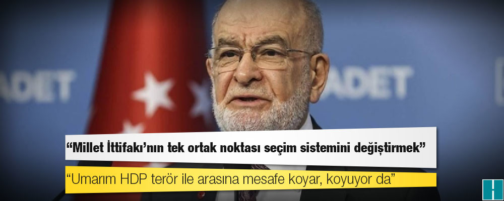 Karamollaoğlu: 'Millet İttifakı'nın tek ortak noktası seçim sistemini değiştirmek'