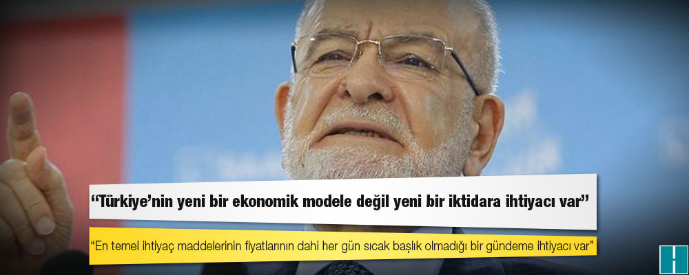 Karamollaoğlu: Türkiye’nin yeni bir ekonomik modele değil yeni bir iktidara ihtiyacı var!