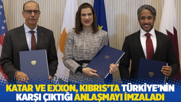 Katar ve ExxonMobil, Kıbrıs'ta Türkiye'nin karşı çıktığı anlaşmayı imzaladı