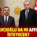 Kavcıoğlu da mı affını isteyecek?