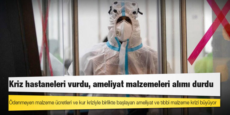 Kriz hastaneleri vurdu, ameliyat malzemeleri alımı durdu