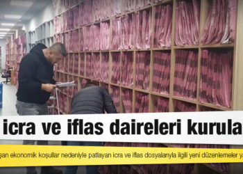 Kriz vurdu: Yeni icra ve iflas daireleri kurulacak