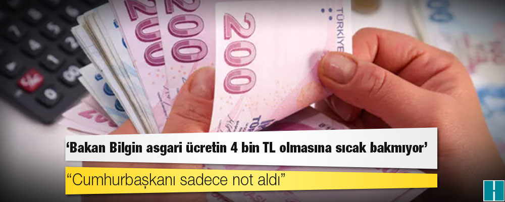 Kulis: Bakan Bilgin asgari ücretin 4 bin TL olmasına sıcak bakmıyor