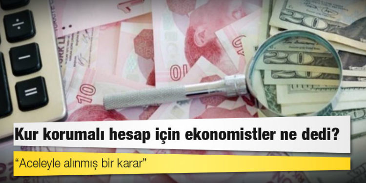 Kur korumalı hesap için ekonomistler ne dedi?