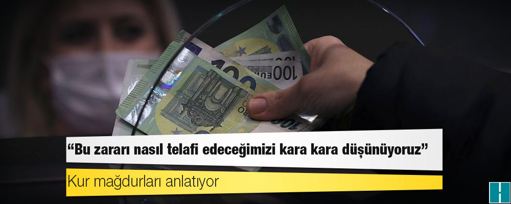 Kur mağdurları anlatıyor: 'Bu zararı nasıl telafi edeceğimizi kara kara düşünüyoruz'