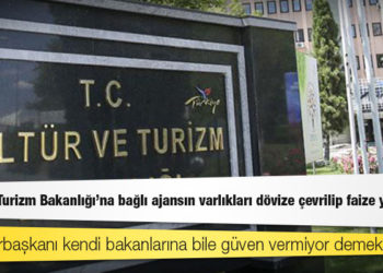 Kültür ve Turizm Bakanlığı’na bağlı ajansın varlıkları dövize çevrilip faize yatırılmış