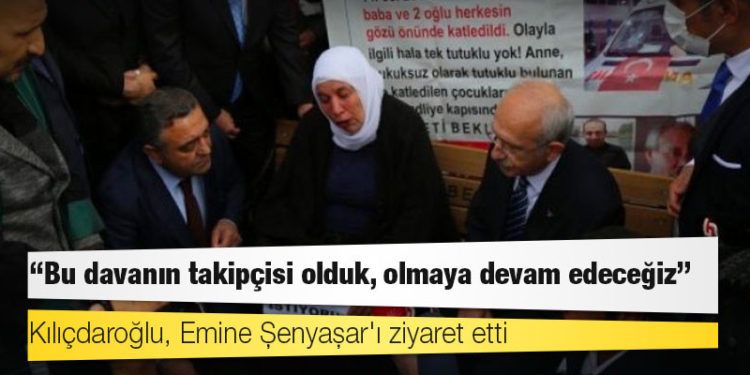Kılıçdaroğlu, Emine Şenyaşar'ı ziyaret etti: "Bu davanın takipçisi olduk, olmaya devam edeceğiz"