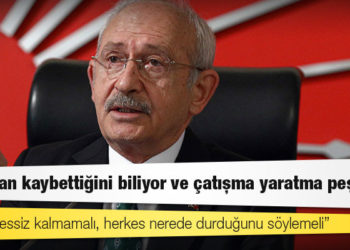 Kılıçdaroğlu: Erdoğan kaybettiğini biliyor ve çatışma yaratma peşinde; kimse sessiz kalmamalı, herkes nerede durduğunu söylemeli