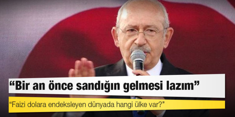 Kılıçdaroğlu: Faizi dolara endeksleyen dünyada hangi ülke var?