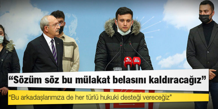 Kılıçdaroğlu: Sözüm söz bu mülakat belasını kaldıracağız, bu arkadaşlarımıza de her türlü hukuki desteği vereceğiz
