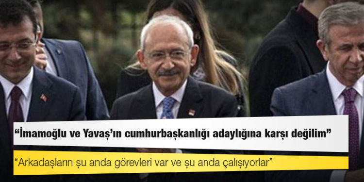 Kılıçdaroğlu: İmamoğlu ve Yavaş'ın cumhurbaşkanlığı adaylığına karşı değilim