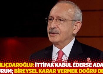 Kılı&ccedil;daroğlu: İttifak kabul ederse aday olurum; bireysel olarak karar vermek doğru değil